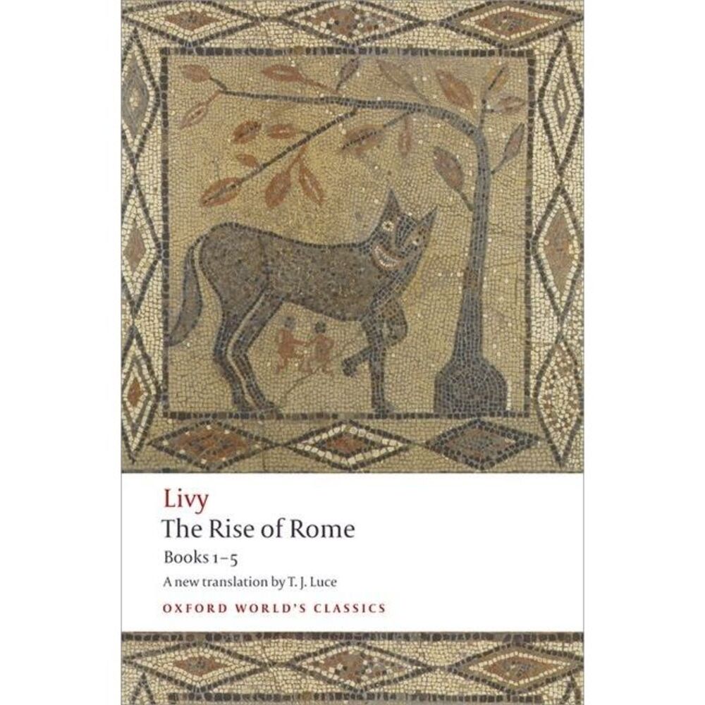 The Rise of Rome: Books One to Five -- Livy